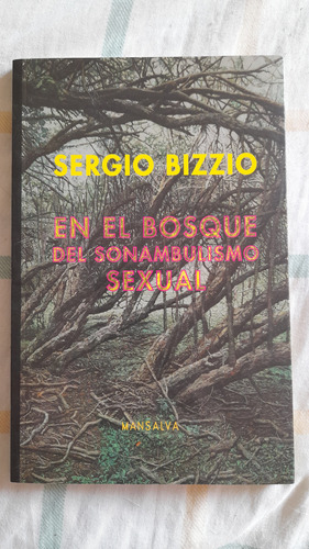 En El Bosque Del Sonambulismo Sexual, Sergio Bizzio
