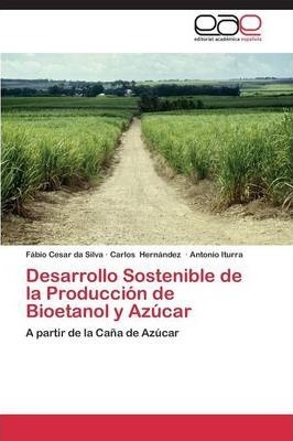 Desarrollo Sostenible De La Produccion De Bioetanol Y Azu...