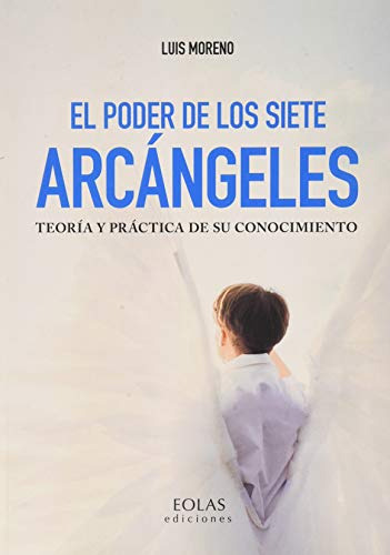 El Poder De Los Siete Arcangeles: Teoria Y Practica De Su Co