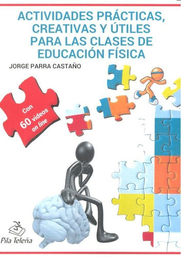 Ideas Y Recursos Creativos Para Las Clases De Educaciãâ³n Fãâsica, De Parra Castaño, Jorge. Editorial Pila Teleña, Tapa Blanda En Español