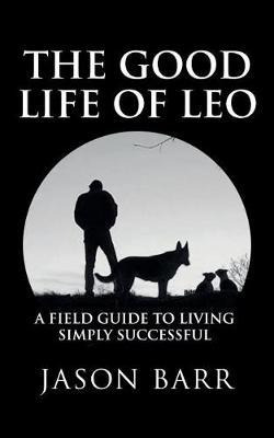 Libro The Good Life Of Leo : A Field Guide To Living Simp...