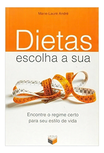 Dietas, Escolha A Sua: Dietas, Escolha A Sua, De Marie-laure, Andre. Editora Verus (record), Capa Mole, Edição 1 Em Português