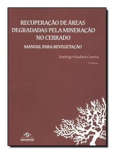 Recuperação De Áreas Degradadas Pela Mineração No Cerrado