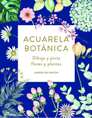 ACUARELA BOTANICA, de Harriet De Winton. Editorial Hoaki en español, 2019