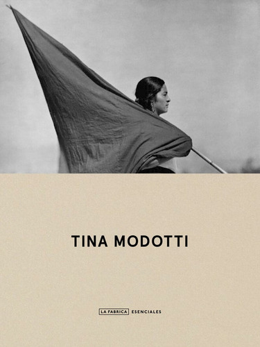 Tina Modotti. Esenciales - Tina, Modotti