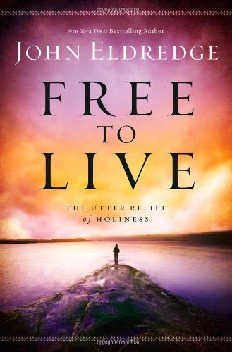 Free To Live The Utter Relief Of Holiness