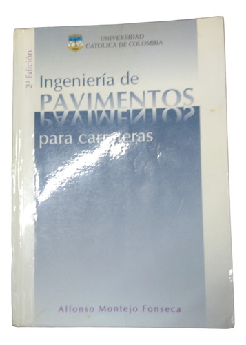 Ingeniería De Pavimentos Para Carreteras