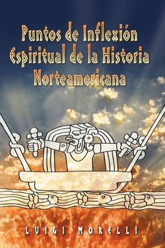 Libro : Puntos De Inflexion Espirituales De La Historia N...