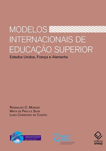 Modelos internacionais de educação superior: Estados Unidos, Alemanha e França, de Moraes, Reginaldo C.. Fundação Editora da Unesp, capa mole em português, 2018