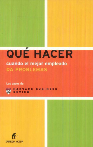 Libro Qué Hacer Cuando El Mejor Empleado Da Problemas De Har