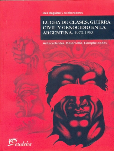 Lucha De Clases, Guerra Civil Y Genocidio En La Argentina. 1