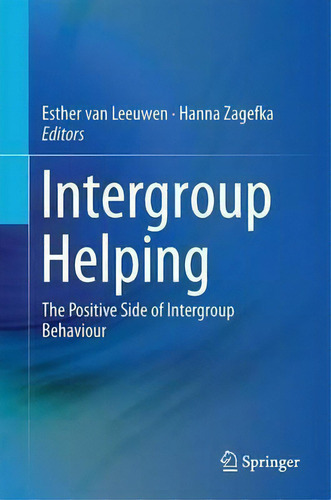 Intergroup Helping: The Positive Side Of Intergroup Behaviour, De Esther Van Leeuwen., Vol. 1. Editorial Springer International Publishing Ag, Tapa Dura En Inglés