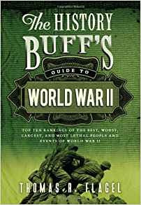 The History Buffs Guide To World War Ii Top Ten Rankings Of 