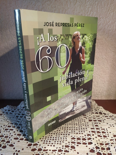A Los 60 Jubilación Y Vida Plena De José Represas (Usado)