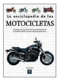 Libro: La Enciclopedia De Las Motocicletas. Hicks, Roger. Ed