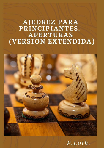 Libro Ajedrez Para Principiantes: Aperturas (versión  Lrb3