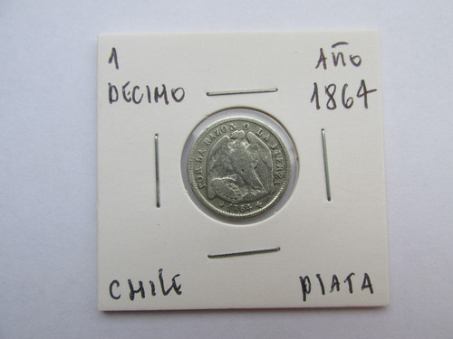 Antigua Moneda Chile 1  Decimo De Plata Año 1864 Escasa Rara