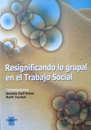 Resignificando Lo Grupal En El Trabajo Social A Dell´anno