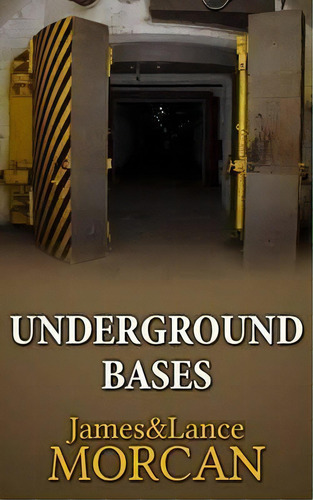 Underground Bases : Subterranean Military Facilities And The Cities Beneath Our Feet, De James Morcan. Editorial Sterling Gate Books Ltd, Tapa Blanda En Inglés