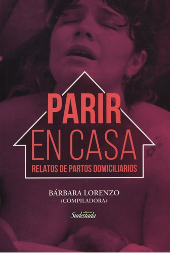 Parir En Casa - Relatos De Partos Domiciliarios