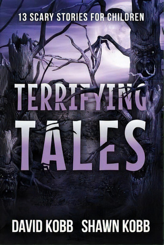Terrifying Tales : 13 Scary Stories For Children, De David Kobb. Editorial Createspace Independent Publishing Platform, Tapa Blanda En Inglés
