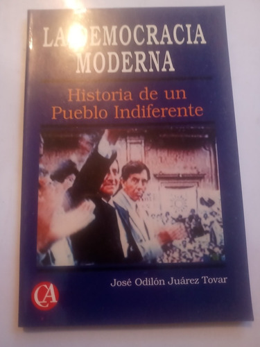 La Democracia Moderna José Odilón Juárez Historia Prd Pri