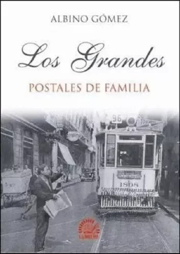 Los Grandes. Postales De Familia - Albino Gomez Libro Nuevo