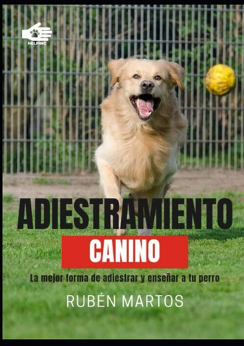 Libro: Adiestramiento Canino: La Mejor Forma De Adiestrar Y