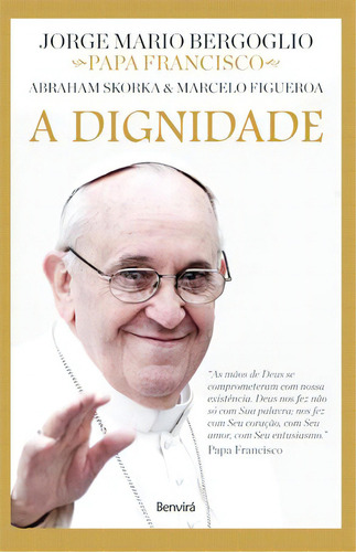 A Dignidade, De Jorge Mario Bergoglio. Editora Benvirá Em Português