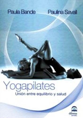 Yogapilates . Union Entre Equilibrio Y Salud