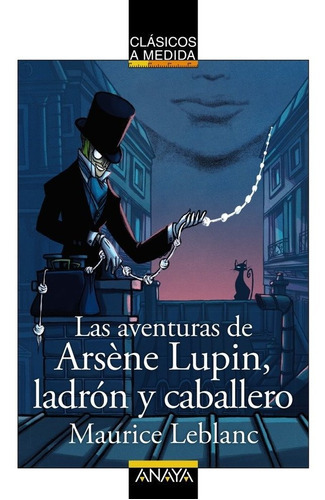 LAS AVENTURAS DE ARSENE LUPIN LADRON Y CABALLERO, de Leblanc, Maurice. Editorial ANAYA INFANTIL Y JUVENIL, tapa blanda en español