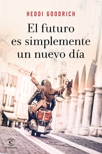 El Futuro Es Simplemente Un Nuevo Dãâa, De Goodrich, Heddi. Editorial Espasa, Tapa Dura En Español