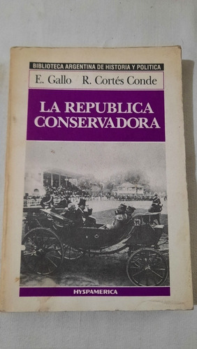 E.gallo R. Cortés Conde / La República Conservadora