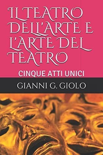 Libro: Il Teatro Dell Arte E L Arte Del Teatro: Cinque Atti