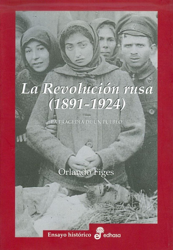 La Revolución Rusa 1891 1924. La Tragedia De Un Pueblo 