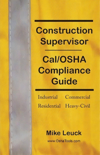 Construction Supervisor Cal/osha Compliance Guide, De Mike Leuck. Editorial River Sanctuary Publishing, Tapa Blanda En Inglés