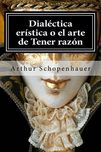 Libro : Dialectica Eristica O El Arte De Tener Razon -...