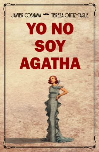 Yo No Soy Agatha: Un Nuevo Misterio De La Reina Del Crimen -