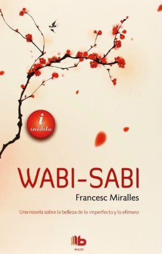 Wabi-sabi, De Miralles, Francesc. Editorial B De Bolsillo (ediciones B), Tapa Blanda En Español