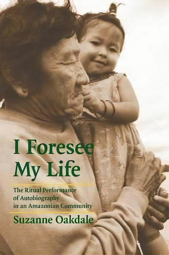 I Foresee My Life, De Suzanne Oakdale. Editorial University Nebraska Press, Tapa Blanda En Inglés