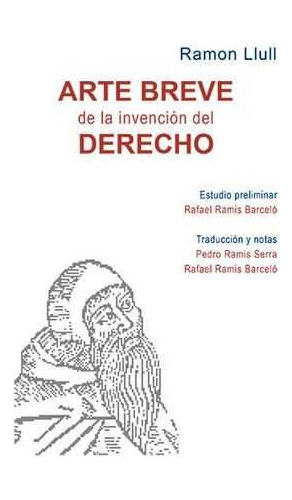 Arte Breve De La Invencion Del Derecho - Llull, Ramon