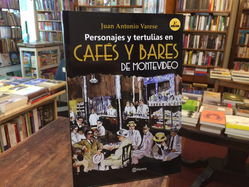 Personajes Y Tertulias En Cafés Y Bares De Montevideo