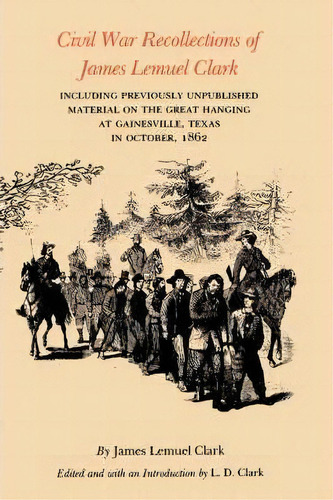 Civil War Recollections Of James Lemuel Clark, De L. D. Clark. Editorial Texas M University Press, Tapa Blanda En Inglés