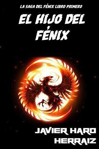 El Hijo Del Fenix (la Saga Del Fenix), De Haro Herraiz, Javier. Editorial Independently Published, Tapa Blanda En Español, 2018