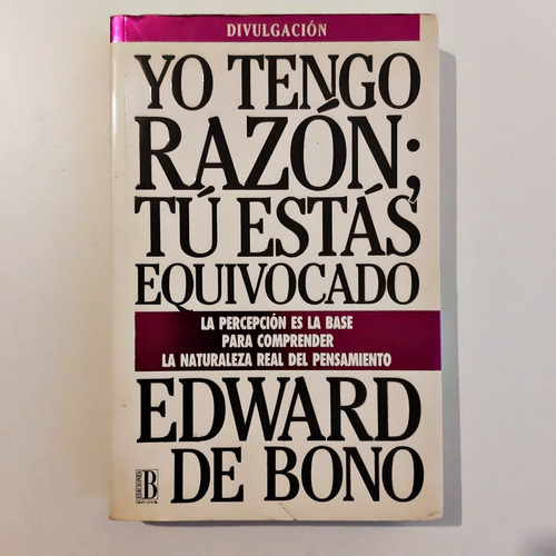 Yo Tengo Razón; Tú Estás Equivocado - Edward De Bono