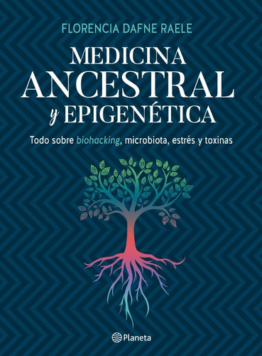 Medicina Ancestral Y Epigenética - Florencia Raele - Planeta
