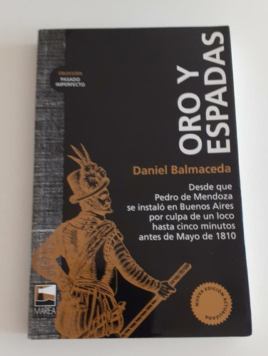 Oro Y Espada - Daniel Balmaceda- Colección Pasado Imperfecto