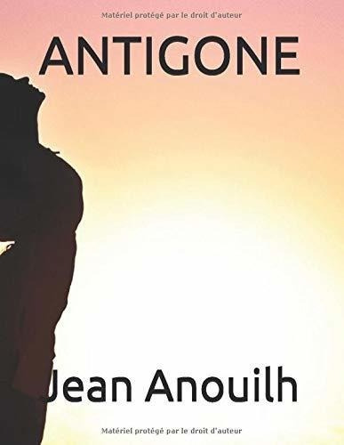 Livre : Antigone - Anouilh, Jean, De Anouilh, Jean. Editorial Independently Published En Francés
