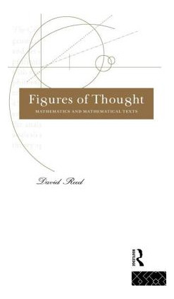 Libro Figures Of Thought: Mathematics And Mathematical Te...