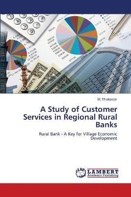 Libro A Study Of Customer Services In Regional Rural Bank...